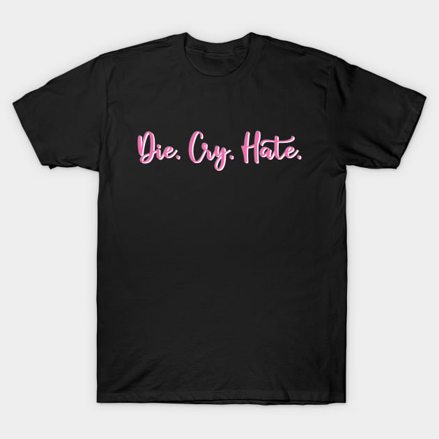 Demotivational Quote: Die Cry Hate (White Shadow) T-Shirt by inotyler